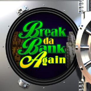 Break Da Bank Again