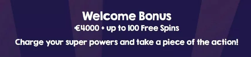 Välkomsterbjudande på Gale & Martin casino. Vi ser texten: "Welcome Bonus 4000 euro + up to 100 free spins, charge your super powers and take a piece of the action!". bakgrundsfärgen är blå. 